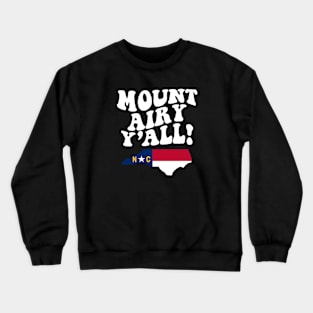 Mount Airy North Carolina Y'all - NC Flag Cute Southern Saying Crewneck Sweatshirt